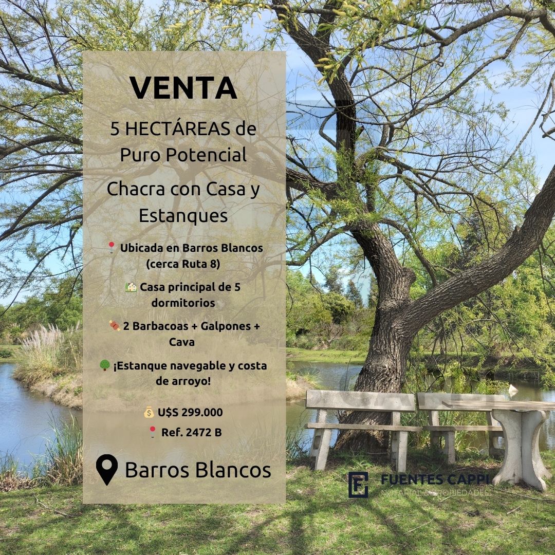 Venta Chacra 5 Hectáreas en Barros Blancos - Casas, Galpones y Estanques Fuentes Cappi Propiedades – Ref. 2472 B