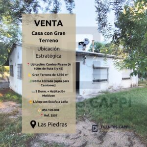 Venta Casa con Gran Terreno en Las Piedras – Ubicación Estratégica – Ideal Logística o Vivienda – Fuentes Cappi Propiedades – Ref. 2507