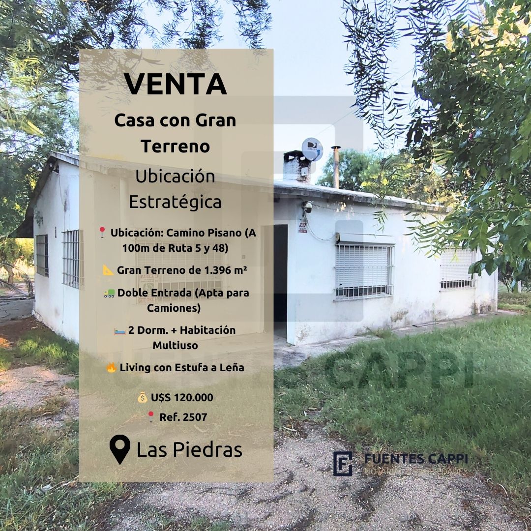 Venta Casa con Gran Terreno en Las Piedras - Ubicación Estratégica - Ideal Logística o Vivienda - Fuentes Cappi Propiedades - Ref. 2507
