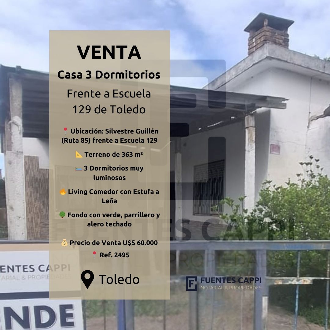 Venta Casa en Toledo - 3 Dormitorios - Frente a Escuela 129 - Fuentes Cappi Propiedades - Ref. 2495
