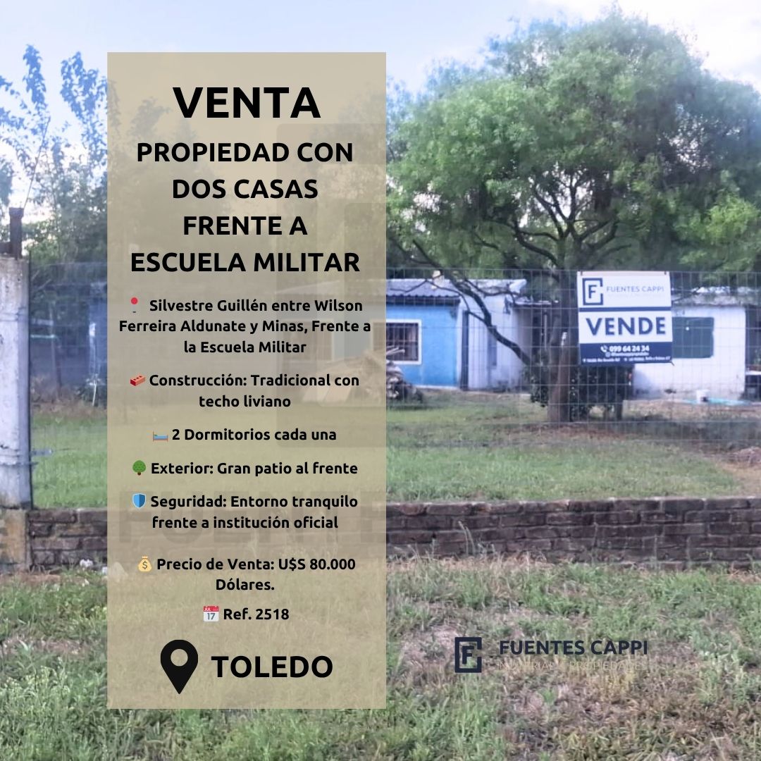 Venta Propiedad con Dos Casas en Toledo – Padrón Único, Frente Escuela Militar, Renta Inmediata – Fuentes Cappi Propiedades – Ref. 2518
