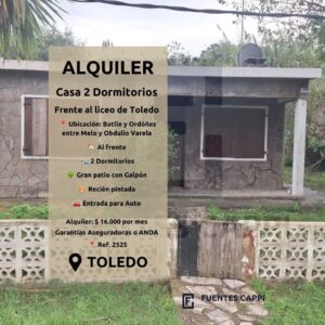 Alquiler Casa en Toledo – 2 Dormitorios, Fondo Amplio y Frente al Liceo – Fuentes Cappi Propiedades – Ref. 2525