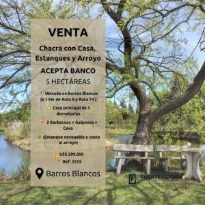 Venta Chacra en Barros Blancos – 5 Hectáreas, Múltiples Construcciones y Acepta Banco – Fuentes Cappi Propiedades – Ref. 2533